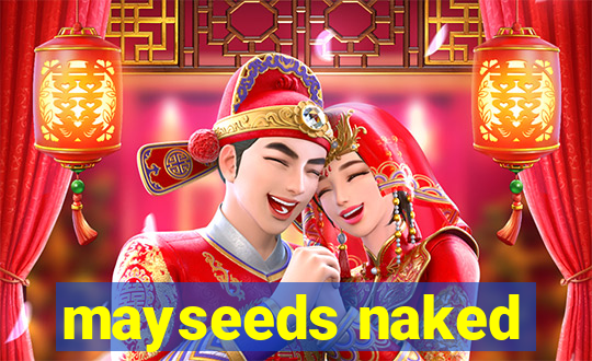 mayseeds naked